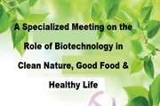 A specialized meeting on the role of biotechnology in clean nature, good food and healthy life