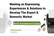 Meeting on expressing experiences and solutions to develop the export and domestic market will be held